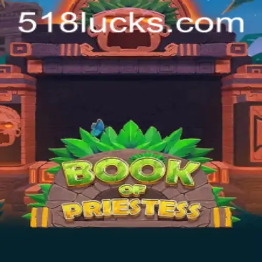 Explorando o Universo de BookOfPriestess e a Chave do Sucesso com 518luck.com