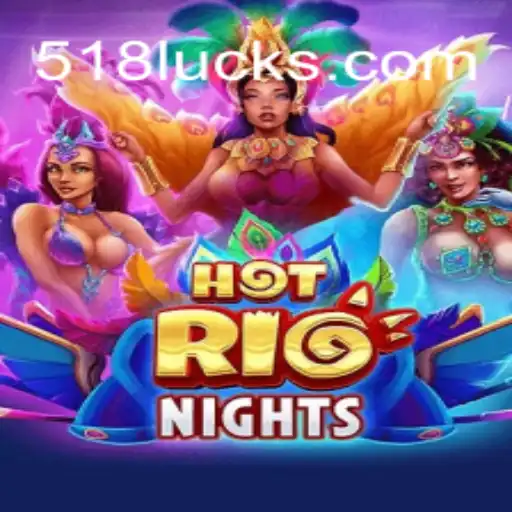 HotRioNights: Descubra a Magia de 518luck.com