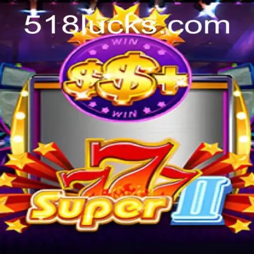 Super777II: Um Guia Completo Sobre o Jogo Popular da 518luck.com