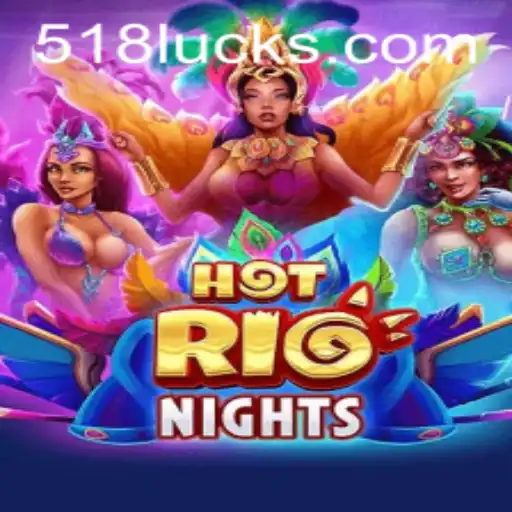 HotRioNights: Descubra a Magia de 518luck.com